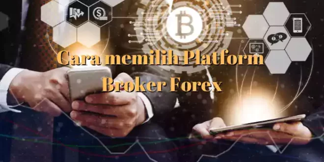cara memilih platform broker forex