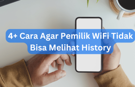 4+ Cara Agar Pemilik WiFi Tidak Bisa Melihat History dari Penggunanya