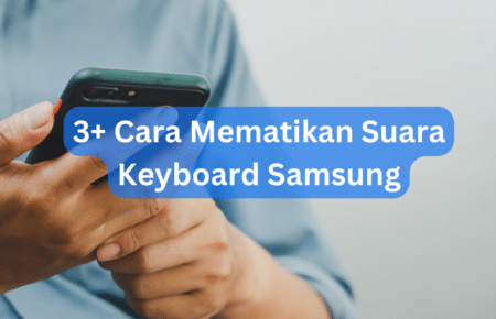3+ Cara Mematikan Suara Keyboard Samsung
