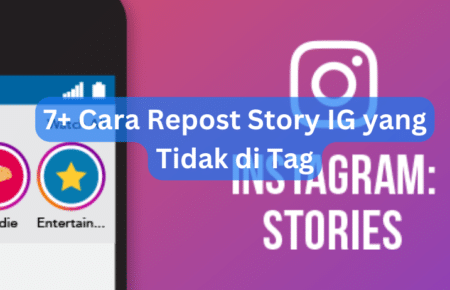 7+ Cara Repost Story IG yang Tidak di Tag