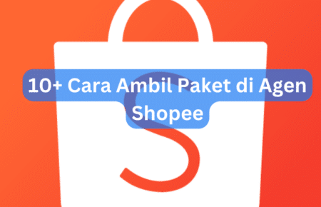 10+ Cara Ambil Paket di Agen Shopee