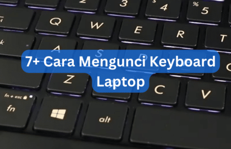 7+ Cara Mengunci Keyboard Laptop