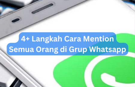 4+ Langkah Cara Mention Semua Orang di Grup Whatsapp