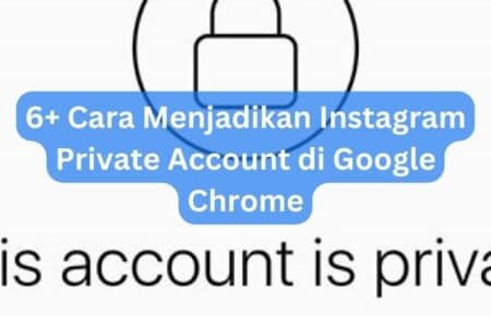 6+ Cara Menjadikan Instagram Private Account di Google Chrome