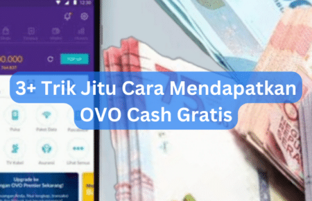 3+ Trik Jitu Cara Mendapatkan OVO Cash Gratis
