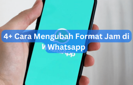 4+ Cara Mengubah Format Jam di Whatsapp