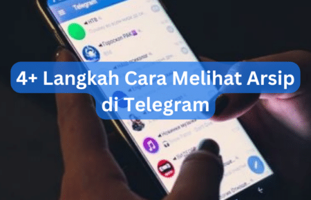 4+ Langkah Cara Melihat Arsip di Telegram