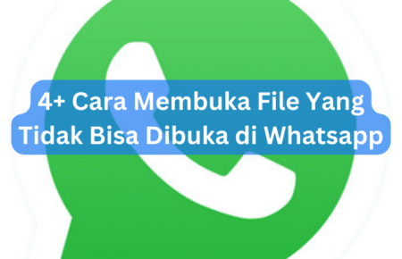 4+ Cara Membuka File Yang Tidak Bisa Dibuka di Whatsapp
