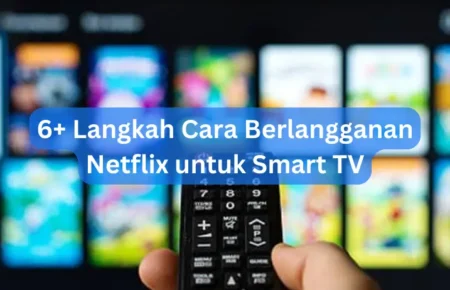 6+ Langkah Cara Berlangganan Netflix untuk Smart TV