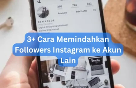 3+ Cara Memindahkan Followers Instagram ke Akun Lain