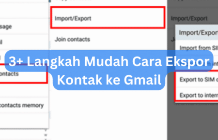 3+ Langkah Mudah Cara Ekspor Kontak ke Gmail