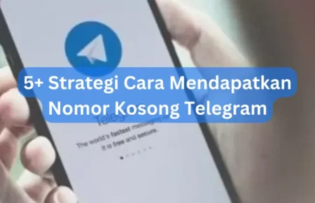 5+ Strategi Cara Mendapatkan Nomor Kosong Telegram