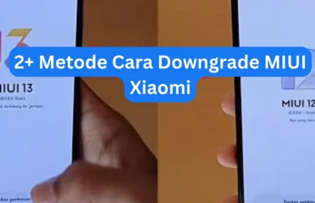 2+ Metode Cara Downgrade MIUI Xiaomi