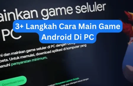 3+ Langkah Cara Main Game Android Di PC