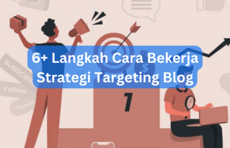 6+ Langkah Cara Bekerja Strategi Targeting Blog