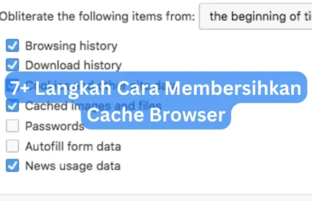 7+ Langkah Cara Membersihkan Cache Browser