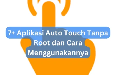 7+ Aplikasi Auto Touch Tanpa Root dan Cara Menggunakannya