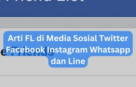 Arti FL di Media Sosial Twitter Facebook Instagram Whatsapp dan Line