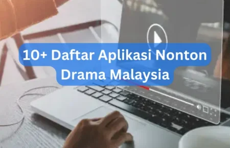 10+ Daftar Aplikasi Nonton Drama Malaysia