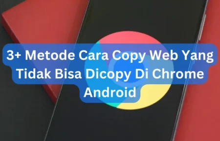 3+ Metode Cara Copy Web Yang Tidak Bisa Dicopy Di Chrome Android