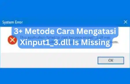 3+ Metode Cara Mengatasi Xinput1_3.dll Is Missing