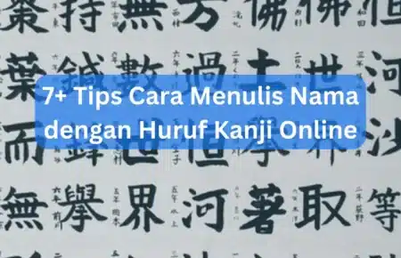 7+ Tips Cara Menulis Nama dengan Huruf Kanji Online