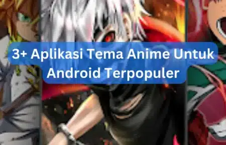3+ Aplikasi Tema Anime Untuk Android Terpopuler
