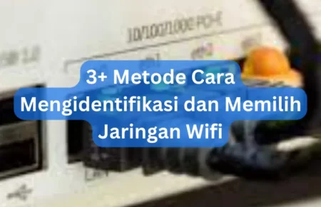 3+ Metode Cara Mengidentifikasi dan Memilih Jaringan Wifi