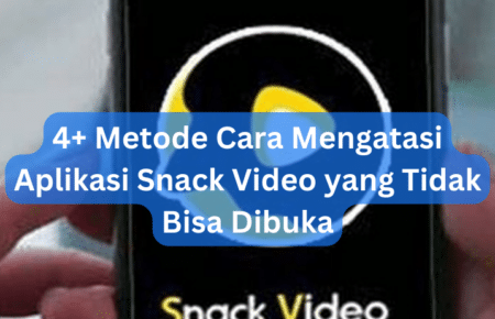 4+ Metode Cara Mengatasi Aplikasi Snack Video yang Tidak Bisa Dibuka