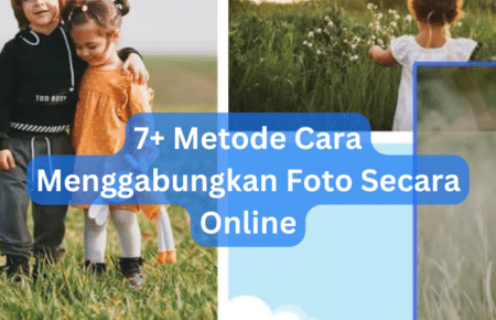 7+ Metode Cara Menggabungkan Foto Secara Online