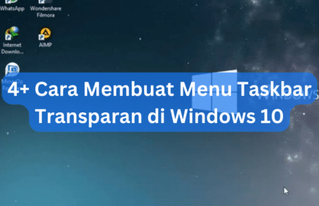 4+ Cara Membuat Menu Taskbar Transparan di Windows 10