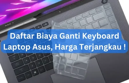 Daftar Biaya Ganti Keyboard Laptop Asus