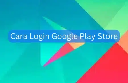 Cara Login Google Play Store