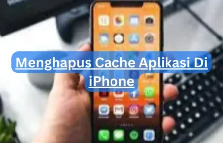 Menghapus Cache Aplikasi Di iPhone