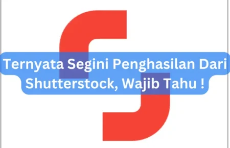 Ternyata Segini Penghasilan Dari Shutterstock, Wajib Tahu !