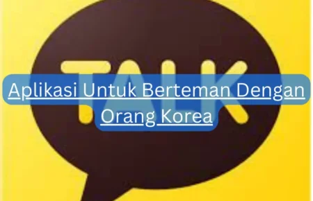 Aplikasi Untuk Berteman Dengan Orang Korea