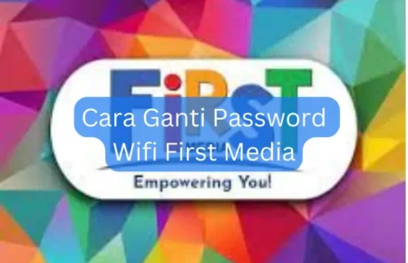Cara Ganti Password Wifi First Media