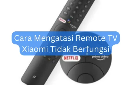 Cara Mengatasi Remote TV Xiaomi Tidak Berfungsi