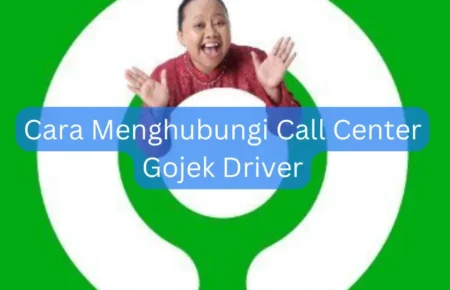 Cara Menghubungi Call Center Gojek Driver