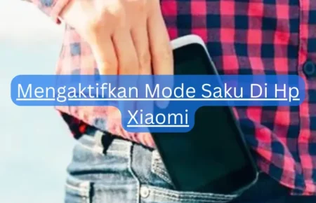 Mengaktifkan Mode Saku Di Hp Xiaomi