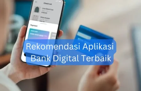 Rekomendasi Aplikasi Bank Digital Terbaik